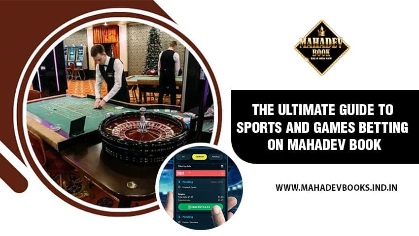You are currently viewing The Ultimate Guide to Sports and Games Betting on Mahadev Book 