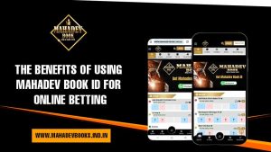 Read more about the article The Benefits of Using Mahadev Book ID for Online Betting